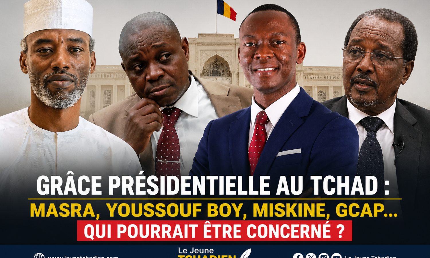 Grâce présidentielle au Tchad : Succès Masra, Idriss Youssouf Boy, Baba Laddé/Miskine et GCAP parmi les personnalités évoquées.